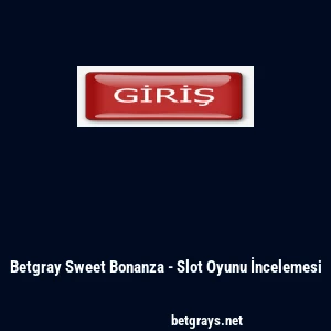 Betgray Sweet Bonanza - Slot Oyunu İncelemesi